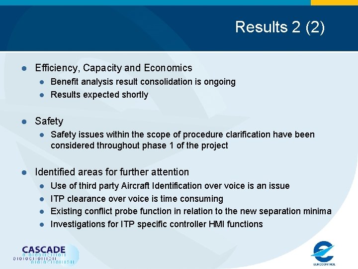 Results 2 (2) l Efficiency, Capacity and Economics l l l Safety l l