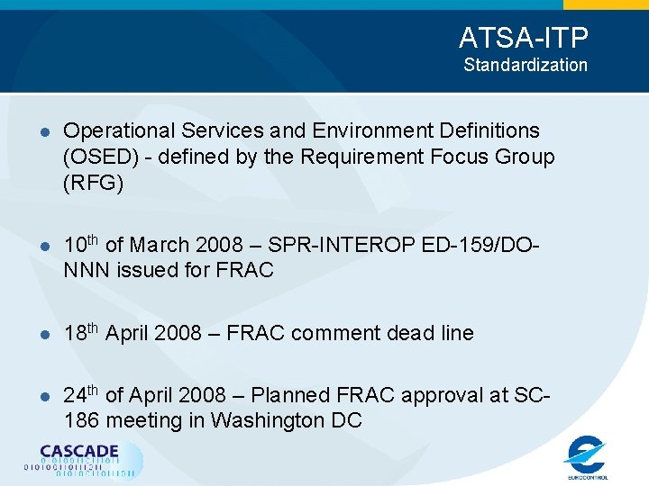 ATSA-ITP Standardization l Operational Services and Environment Definitions (OSED) - defined by the Requirement