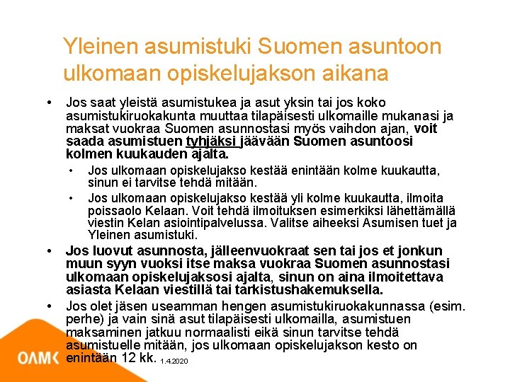 Yleinen asumistuki Suomen asuntoon ulkomaan opiskelujakson aikana • Jos saat yleistä asumistukea ja asut