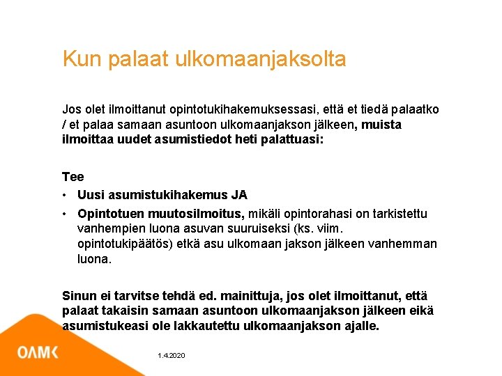 Kun palaat ulkomaanjaksolta Jos olet ilmoittanut opintotukihakemuksessasi, että et tiedä palaatko / et palaa