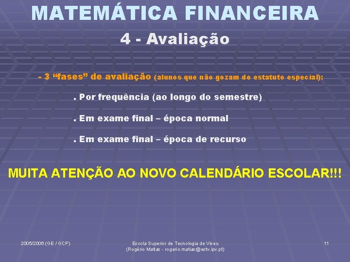 MATEMÁTICA FINANCEIRA 4 - Avaliação - 3 “fases” de avaliação (alunos que não gozam