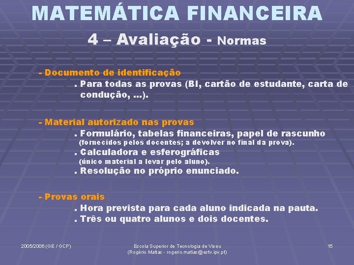 MATEMÁTICA FINANCEIRA 4 – Avaliação - Normas - Documento de identificação. Para todas as