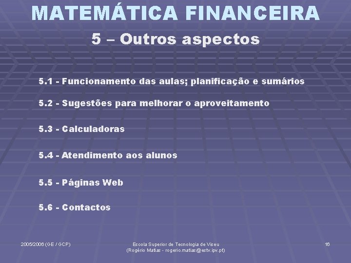 MATEMÁTICA FINANCEIRA 5 – Outros aspectos 5. 1 - Funcionamento das aulas; planificação e