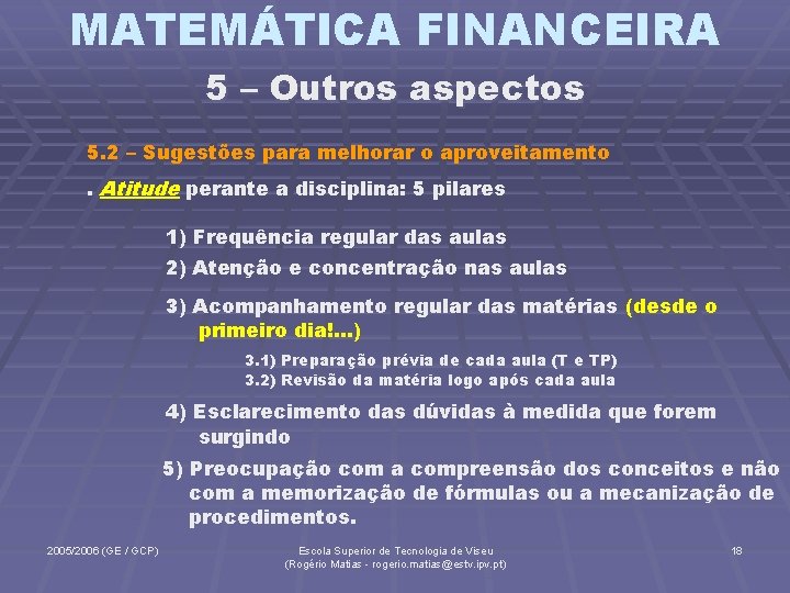 MATEMÁTICA FINANCEIRA 5 – Outros aspectos 5. 2 – Sugestões para melhorar o aproveitamento.