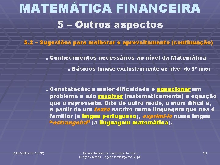 MATEMÁTICA FINANCEIRA 5 – Outros aspectos 5. 2 – Sugestões para melhorar o aproveitamento