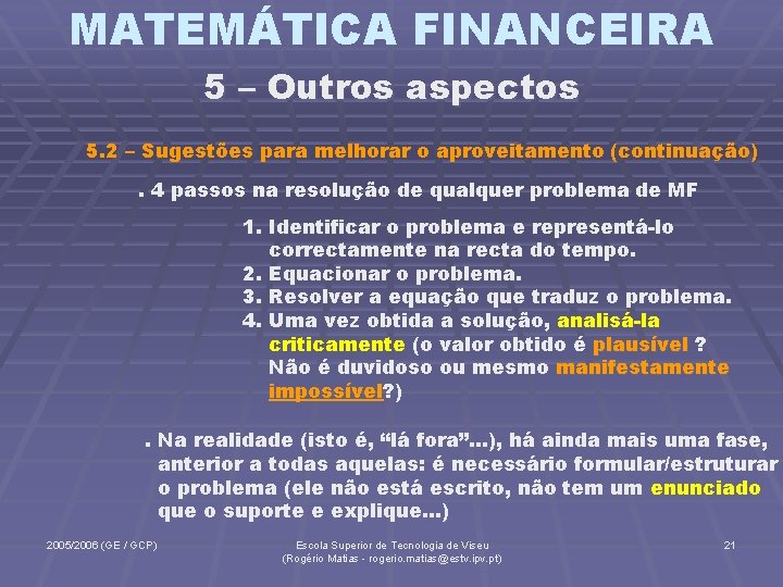 MATEMÁTICA FINANCEIRA 5 – Outros aspectos 5. 2 – Sugestões para melhorar o aproveitamento