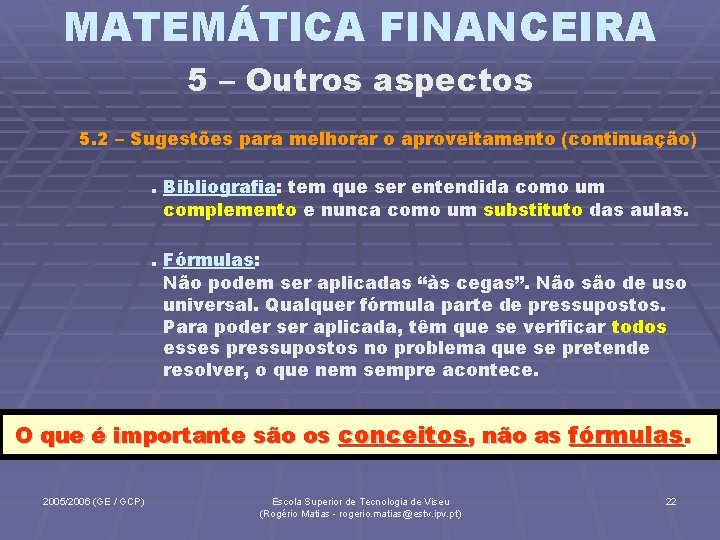 MATEMÁTICA FINANCEIRA 5 – Outros aspectos 5. 2 – Sugestões para melhorar o aproveitamento