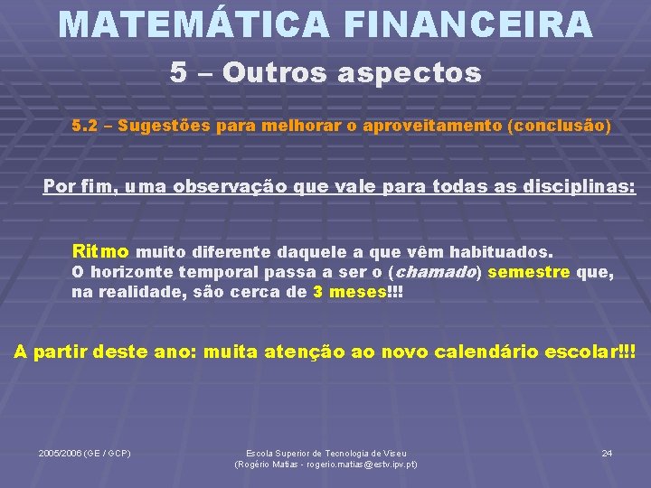 MATEMÁTICA FINANCEIRA 5 – Outros aspectos 5. 2 – Sugestões para melhorar o aproveitamento