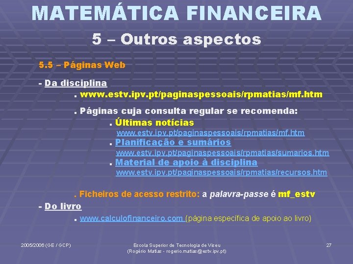 MATEMÁTICA FINANCEIRA 5 – Outros aspectos 5. 5 – Páginas Web - Da disciplina.