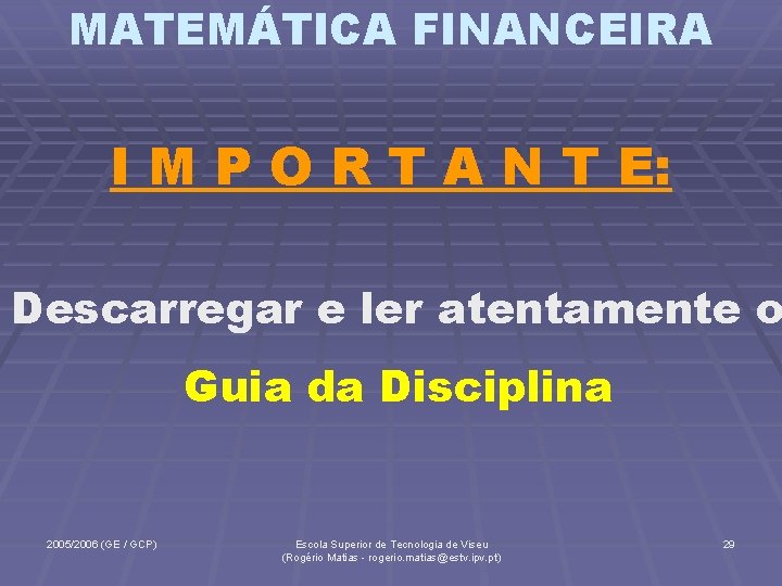 MATEMÁTICA FINANCEIRA I M P O R T A N T E: Descarregar e