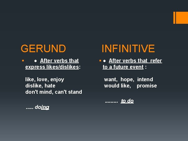 GERUND § INFINITIVE ● After verbs that express likes/dislikes: § ● After verbs that