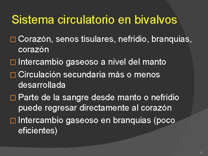 Sistema circulatorio en bivalvos � Corazón, senos tisulares, nefridio, branquias, corazón � Intercambio gaseoso