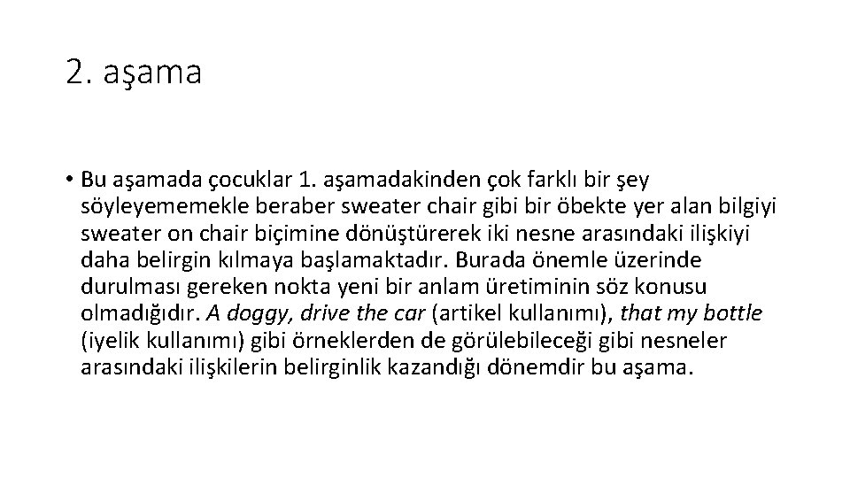 2. aşama • Bu aşamada çocuklar 1. aşamadakinden çok farklı bir şey söyleyememekle beraber