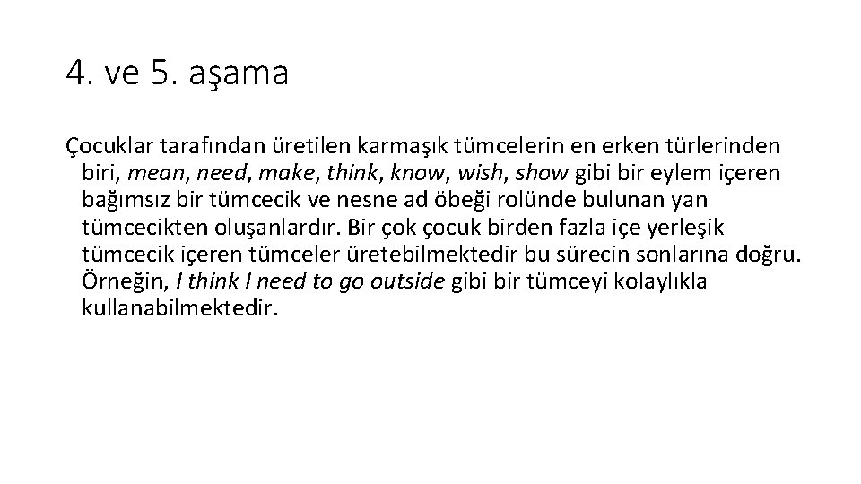 4. ve 5. aşama Çocuklar tarafından üretilen karmaşık tümcelerin en erken türlerinden biri, mean,