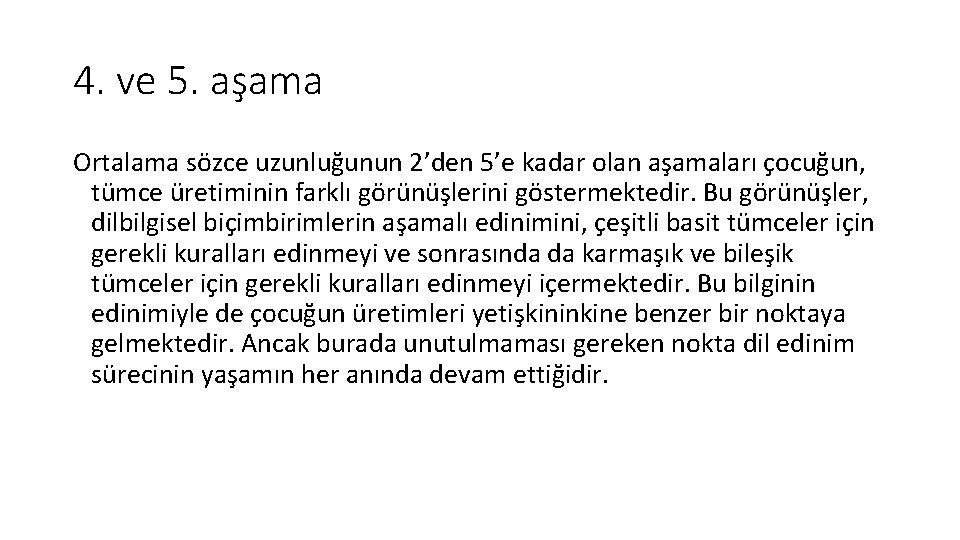 4. ve 5. aşama Ortalama sözce uzunluğunun 2’den 5’e kadar olan aşamaları çocuğun, tümce