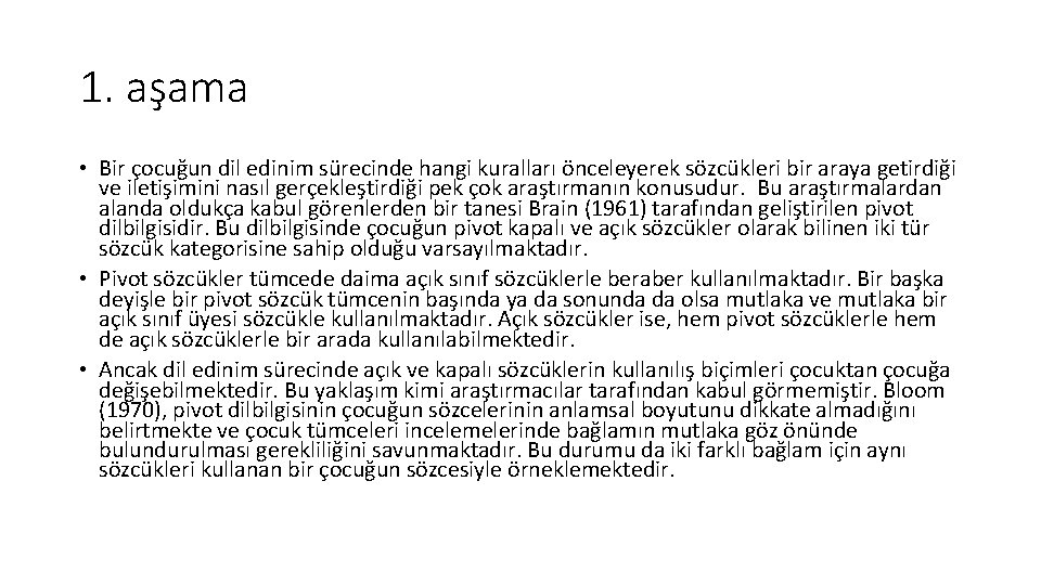 1. aşama • Bir çocuğun dil edinim sürecinde hangi kuralları önceleyerek sözcükleri bir araya