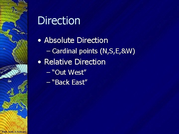 Direction • Absolute Direction – Cardinal points (N, S, E, &W) • Relative Direction