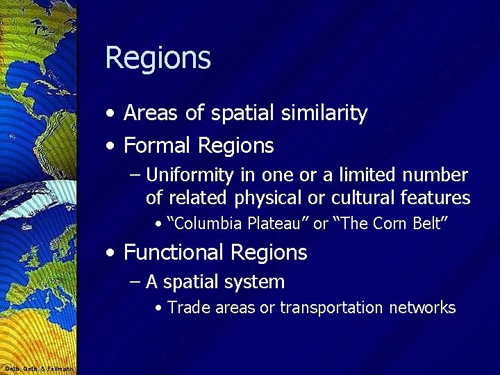 Regions • Areas of spatial similarity • Formal Regions – Uniformity in one or