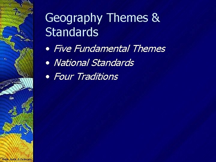 Geography Themes & Standards • Five Fundamental Themes • National Standards • Four Traditions