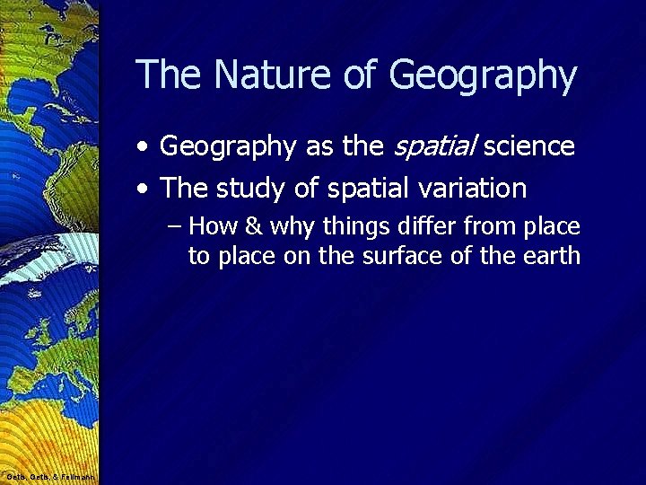 The Nature of Geography • Geography as the spatial science • The study of