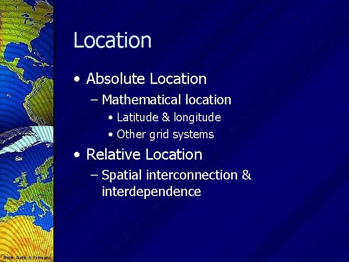 Location • Absolute Location – Mathematical location • Latitude & longitude • Other grid