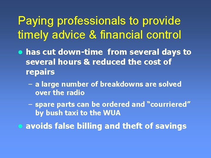 Paying professionals to provide timely advice & financial control l has cut down-time from