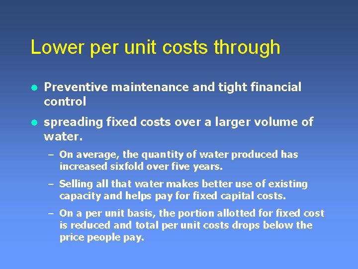 Lower per unit costs through l Preventive maintenance and tight financial control l spreading