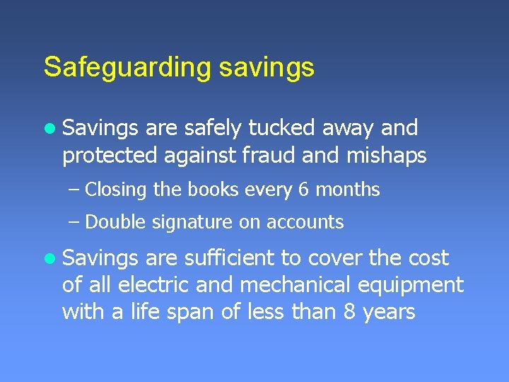 Safeguarding savings l Savings are safely tucked away and protected against fraud and mishaps