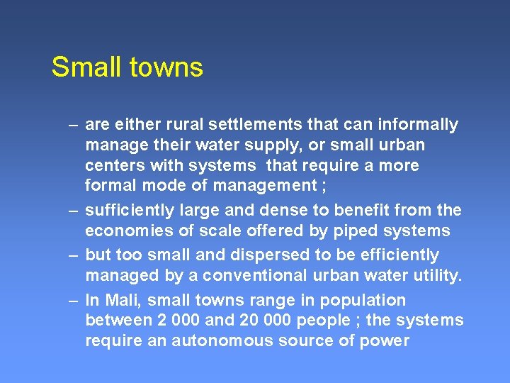 Small towns – are either rural settlements that can informally manage their water supply,