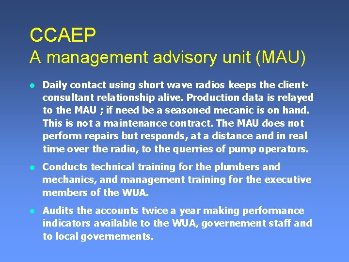 CCAEP A management advisory unit (MAU) l Daily contact using short wave radios keeps