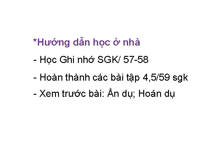 *Hướng dẫn học ở nhà - Học Ghi nhớ SGK/ 57 -58 - Hoàn