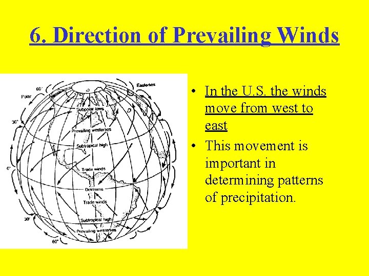 6. Direction of Prevailing Winds • In the U. S. the winds move from