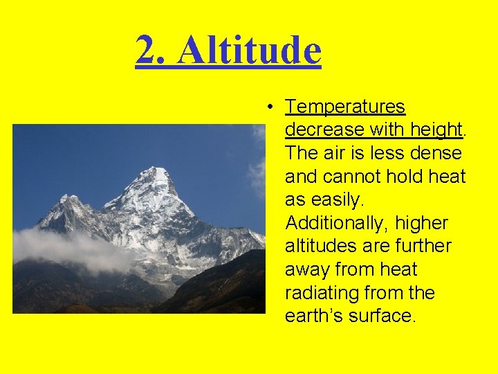 2. Altitude • Temperatures decrease with height. The air is less dense and cannot