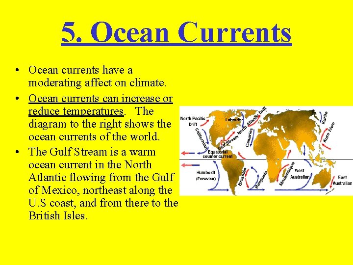 5. Ocean Currents • Ocean currents have a moderating affect on climate. • Ocean