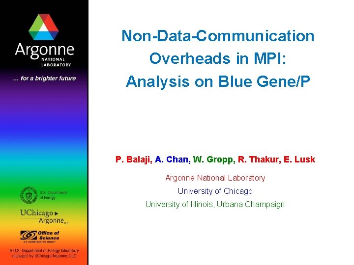 Non-Data-Communication Overheads in MPI: Analysis on Blue Gene/P P. Balaji, A. Chan, W. Gropp,