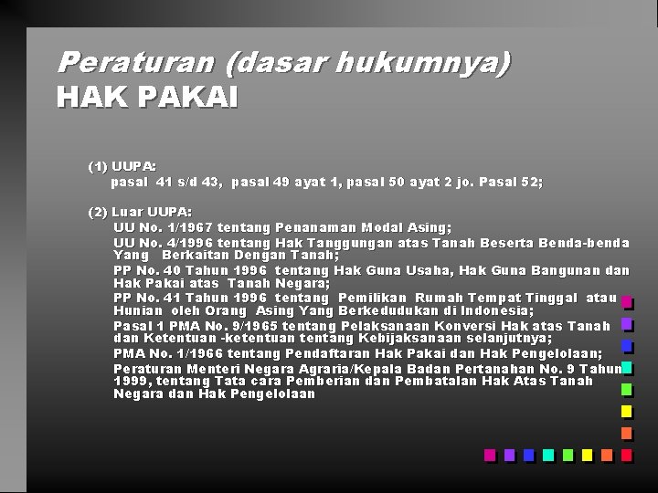 Peraturan (dasar hukumnya) HAK PAKAI (1) UUPA: pasal 41 s/d 43, pasal 49 ayat