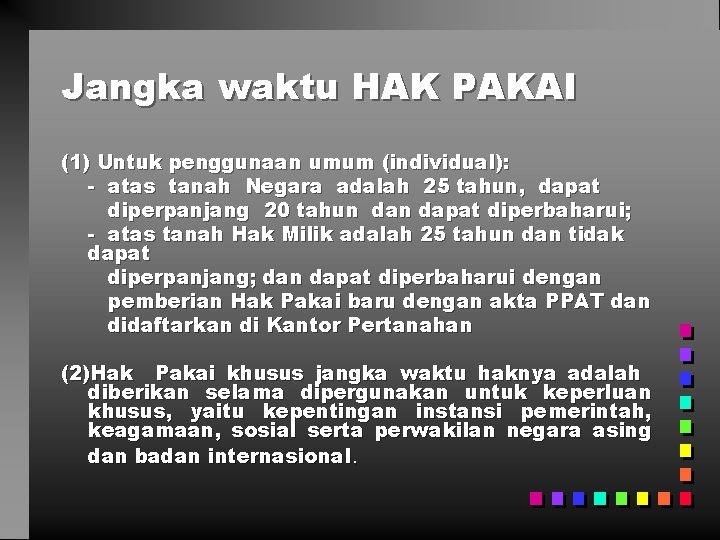 Jangka waktu HAK PAKAI (1) Untuk penggunaan umum (individual): - atas tanah Negara adalah