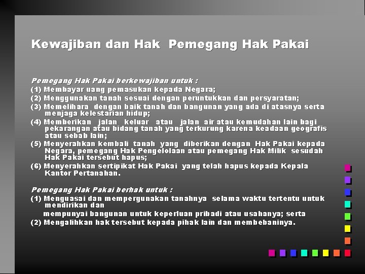 Kewajiban dan Hak Pemegang Hak Pakai berkewajiban untuk : (1) Membayar uang pemasukan kepada