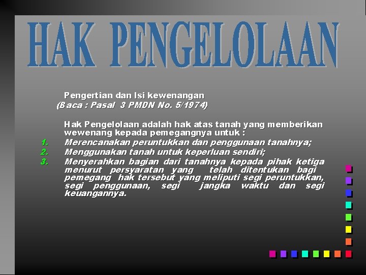 Pengertian dan Isi kewenangan (Baca : Pasal 3 PMDN No. 5/1974) 1. 2. 3.