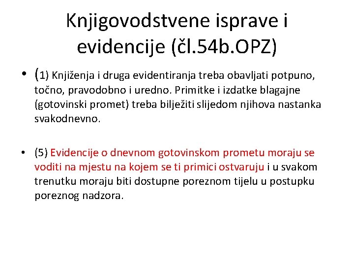 Knjigovodstvene isprave i evidencije (čl. 54 b. OPZ) • (1) Knjiženja i druga evidentiranja