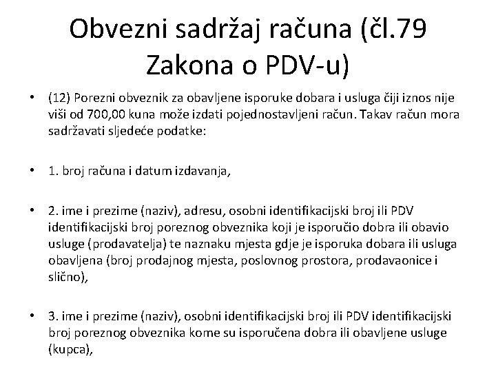 Obvezni sadržaj računa (čl. 79 Zakona o PDV-u) • (12) Porezni obveznik za obavljene