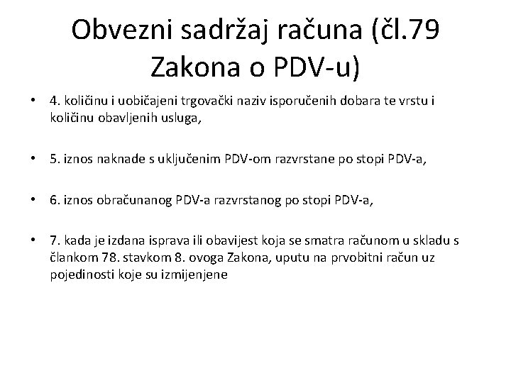 Obvezni sadržaj računa (čl. 79 Zakona o PDV-u) • 4. količinu i uobičajeni trgovački