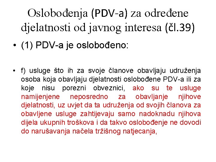 Oslobođenja (PDV-a) za određene djelatnosti od javnog interesa (čl. 39) • (1) PDV-a je