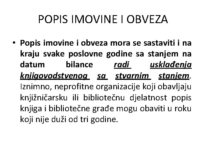 POPIS IMOVINE I OBVEZA • Popis imovine i obveza mora se sastaviti i na