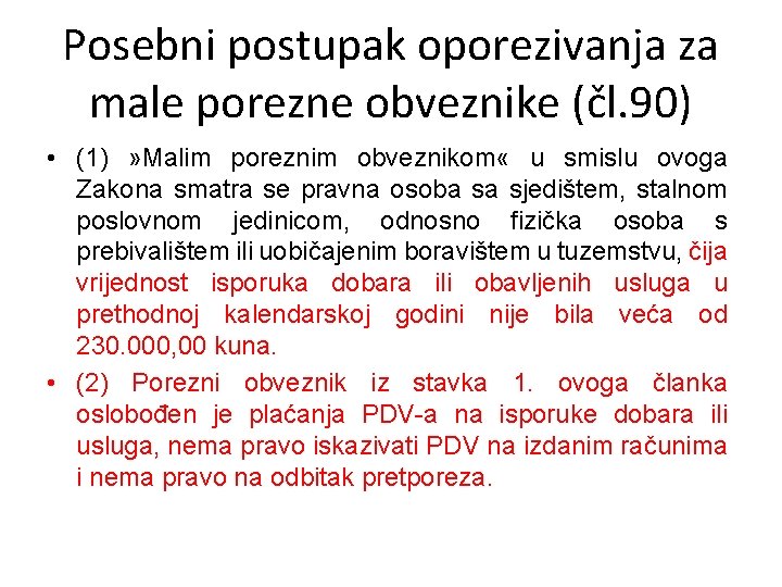 Posebni postupak oporezivanja za male porezne obveznike (čl. 90) • (1) » Malim poreznim