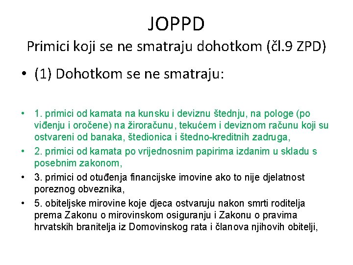 JOPPD Primici koji se ne smatraju dohotkom (čl. 9 ZPD) • (1) Dohotkom se