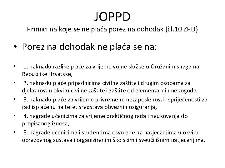 JOPPD Primici na koje se ne plaća porez na dohodak (čl. 10 ZPD) •