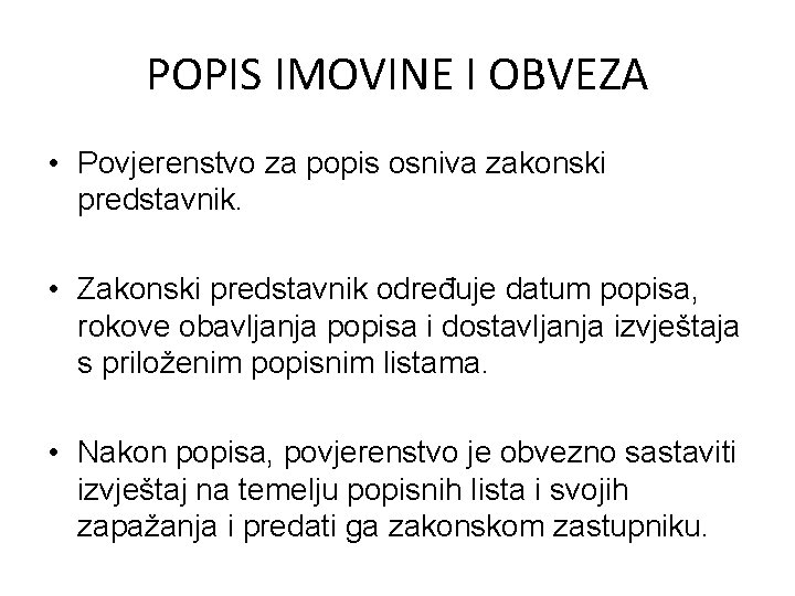 POPIS IMOVINE I OBVEZA • Povjerenstvo za popis osniva zakonski predstavnik. • Zakonski predstavnik