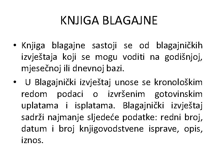 KNJIGA BLAGAJNE • Knjiga blagajne sastoji se od blagajničkih izvještaja koji se mogu voditi