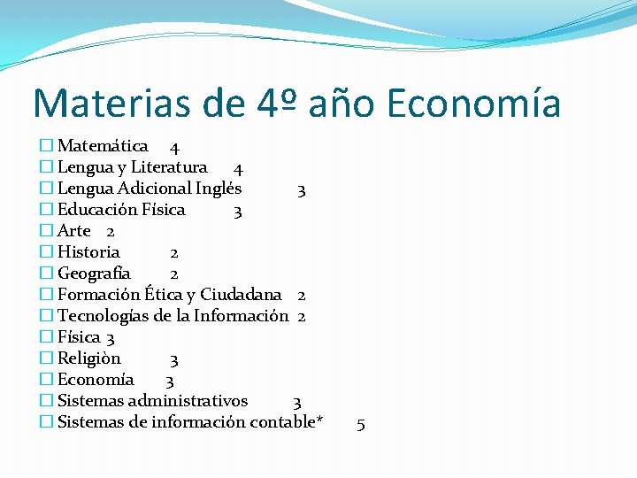 Materias de 4º año Economía � Matemática 4 � Lengua y Literatura 4 �